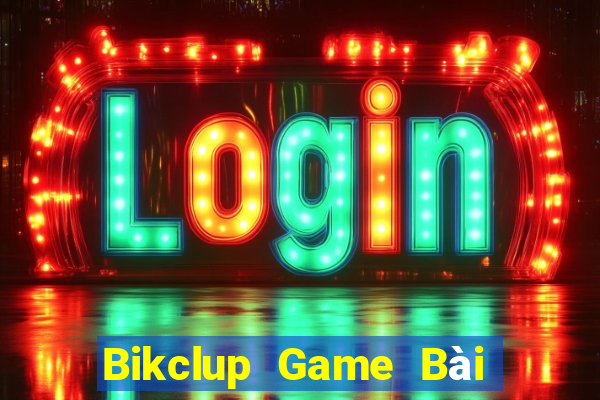 Bikclup Game Bài Ma Cao