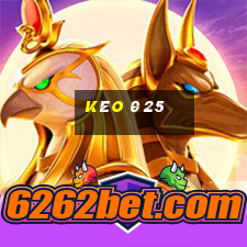 kèo 0 25