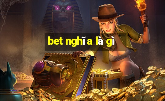 bet nghĩa là gì