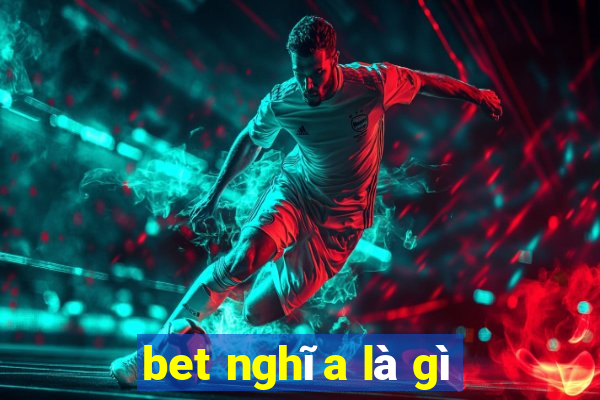 bet nghĩa là gì