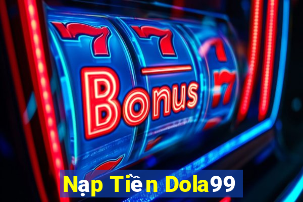 Nạp Tiền Dola99