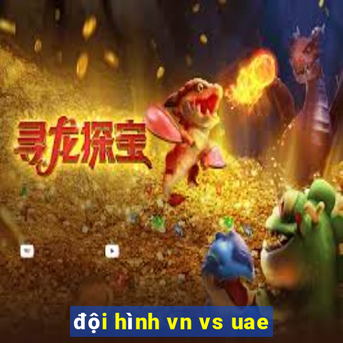 đội hình vn vs uae