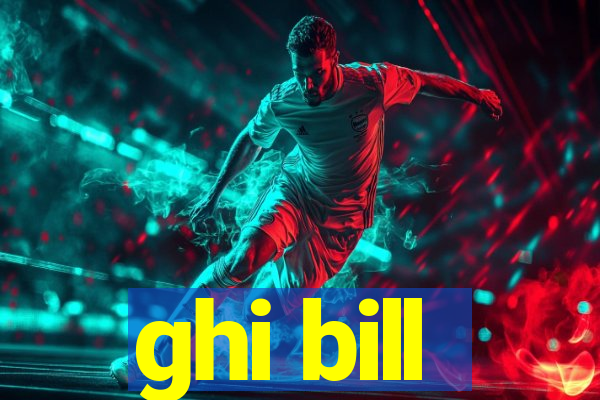 ghi bill