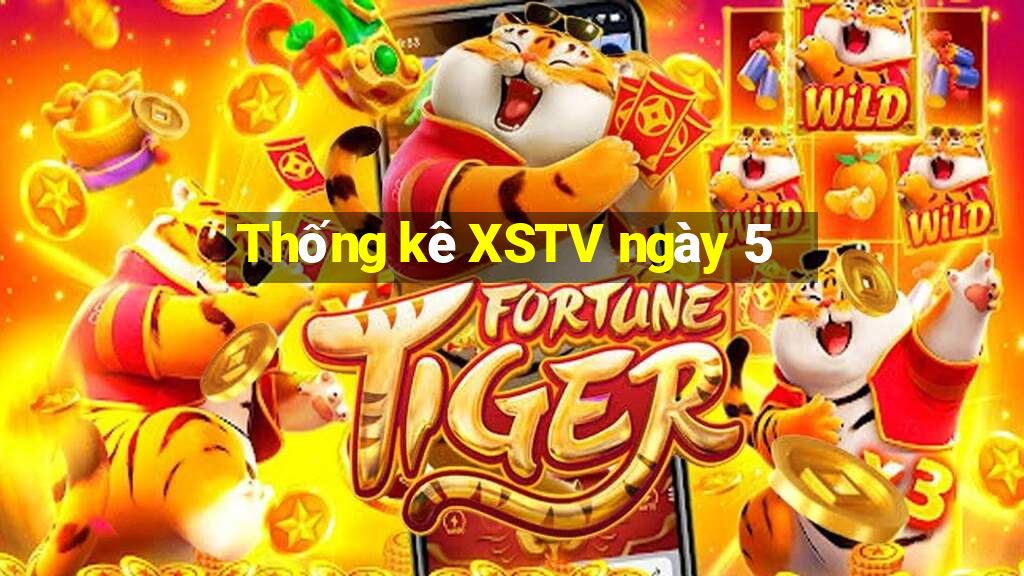 Thống kê XSTV ngày 5