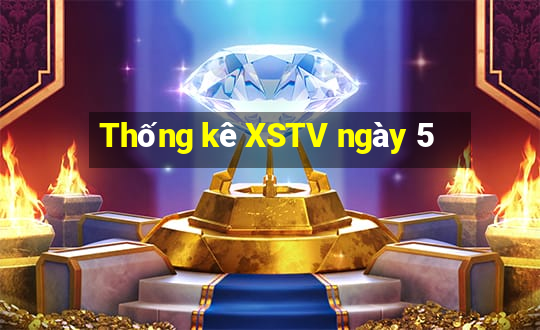 Thống kê XSTV ngày 5