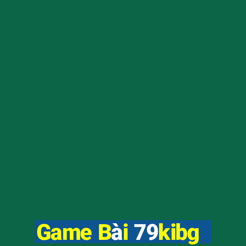 Game Bài 79kibg