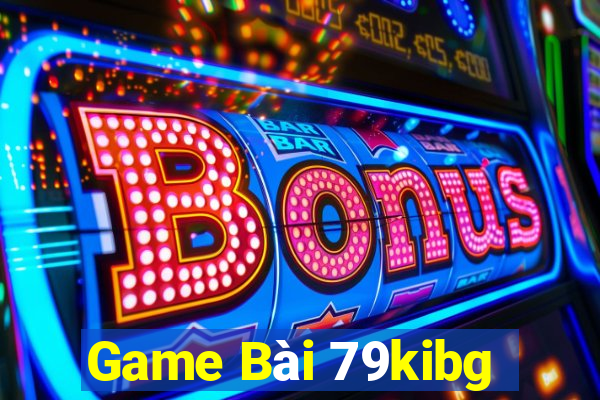 Game Bài 79kibg