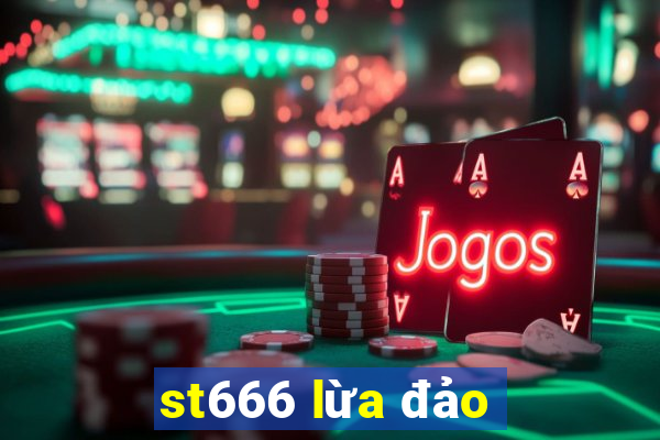 st666 lừa đảo