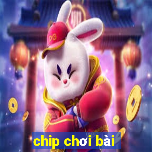 chip chơi bài