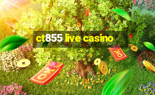 ct855 live casino