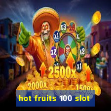 hot fruits 100 slot