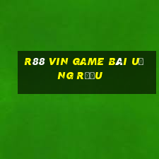 R88 Vin Game Bài Uống Rượu