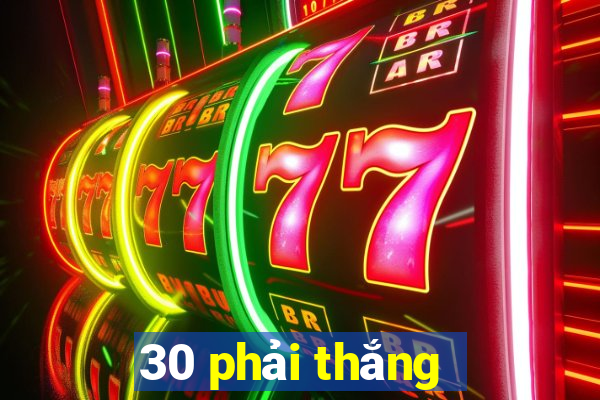 30 phải thắng