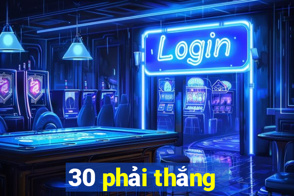 30 phải thắng