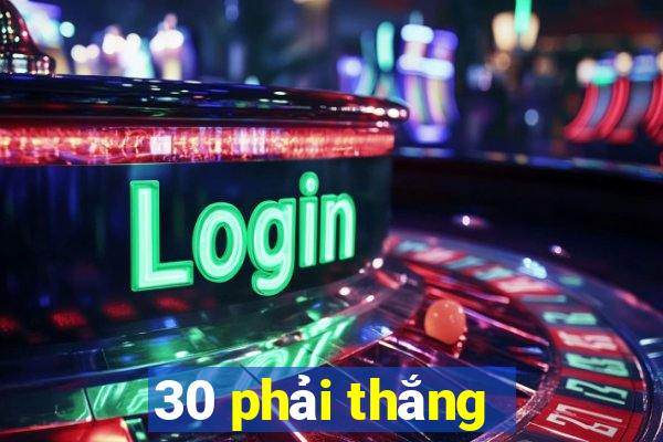 30 phải thắng