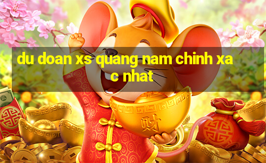 du doan xs quang nam chinh xac nhat