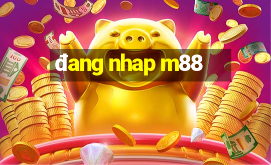 đang nhap m88