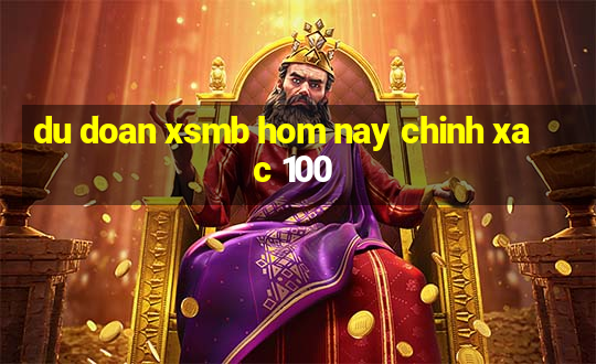 du doan xsmb hom nay chinh xac 100