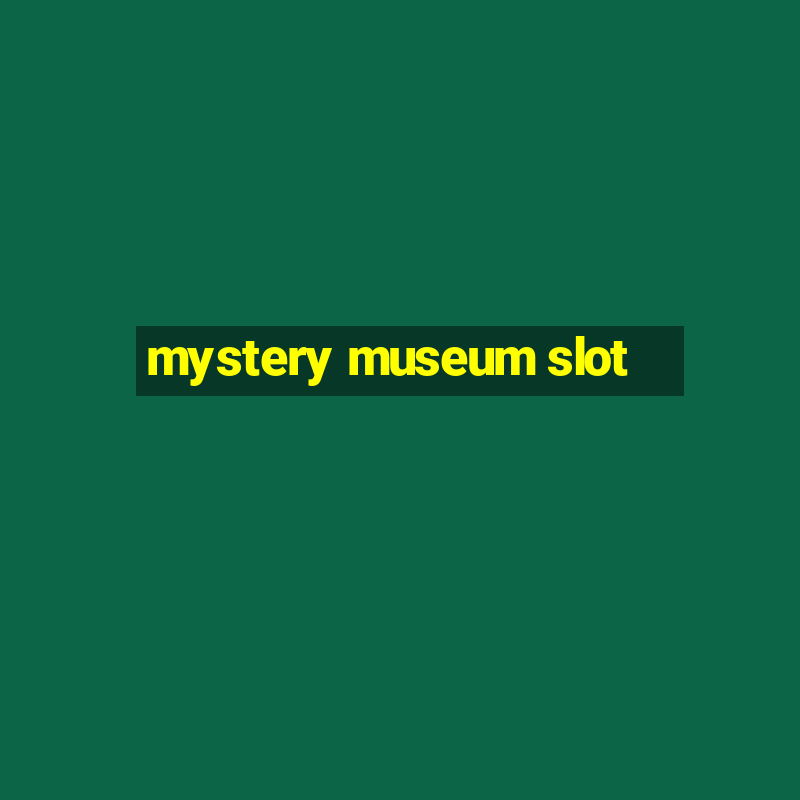 mystery museum slot