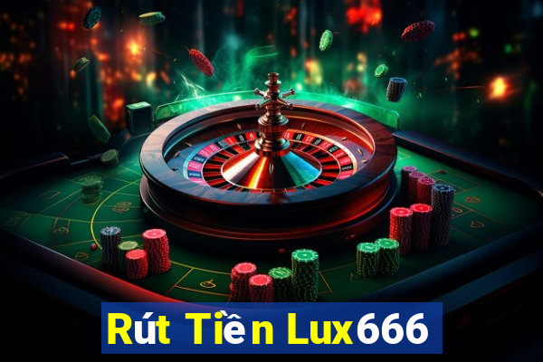 Rút Tiền Lux666