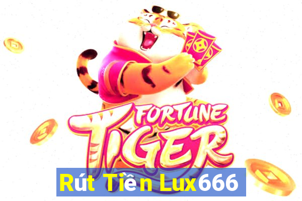 Rút Tiền Lux666