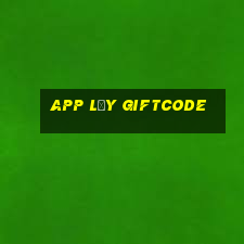 app lấy giftcode