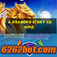 a dragons story casino