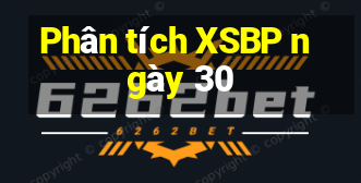 Phân tích XSBP ngày 30