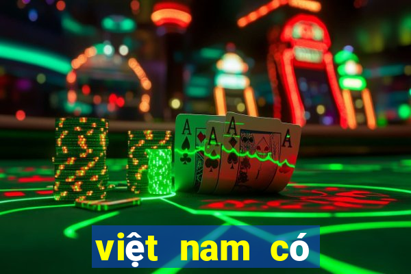 việt nam có casino chưa