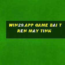 Win29.App Game Bài Trên Máy Tính