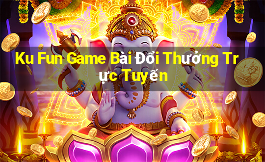 Ku Fun Game Bài Đổi Thưởng Trực Tuyến