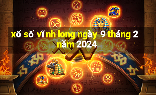 xổ số vĩnh long ngày 9 tháng 2 năm 2024