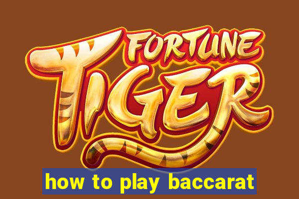 how to play baccarat