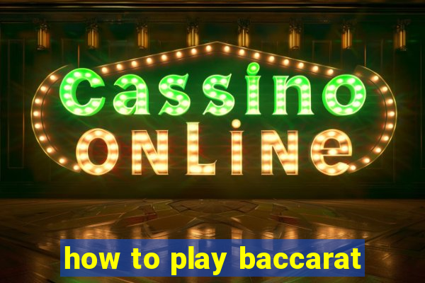 how to play baccarat