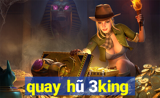 quay hũ 3king