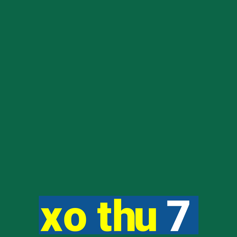 xo thu 7