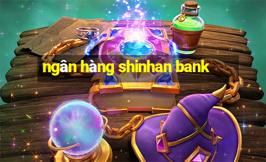 ngân hàng shinhan bank