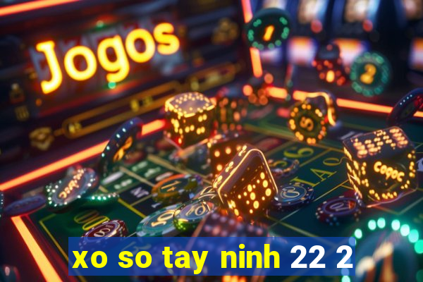 xo so tay ninh 22 2