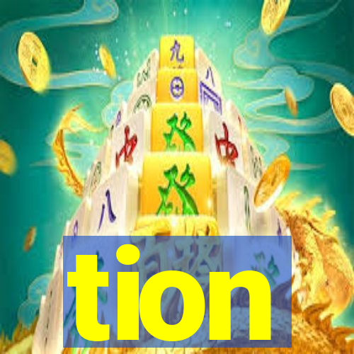 tion