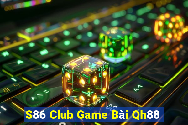 S86 Club Game Bài Qh88