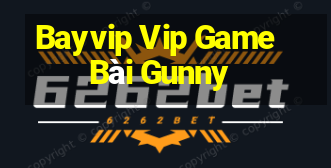 Bayvip Vip Game Bài Gunny