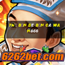 Thẻ bạn bè bắn cá wan866