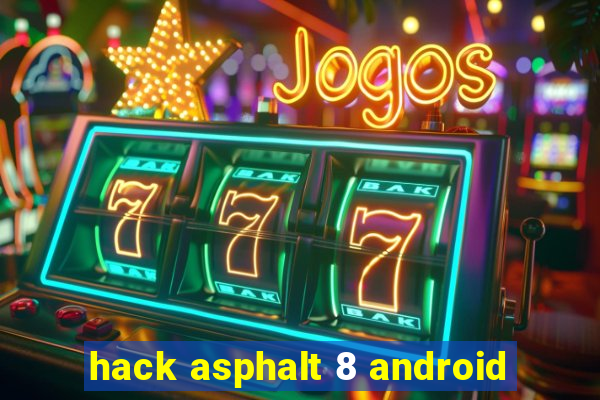 hack asphalt 8 android