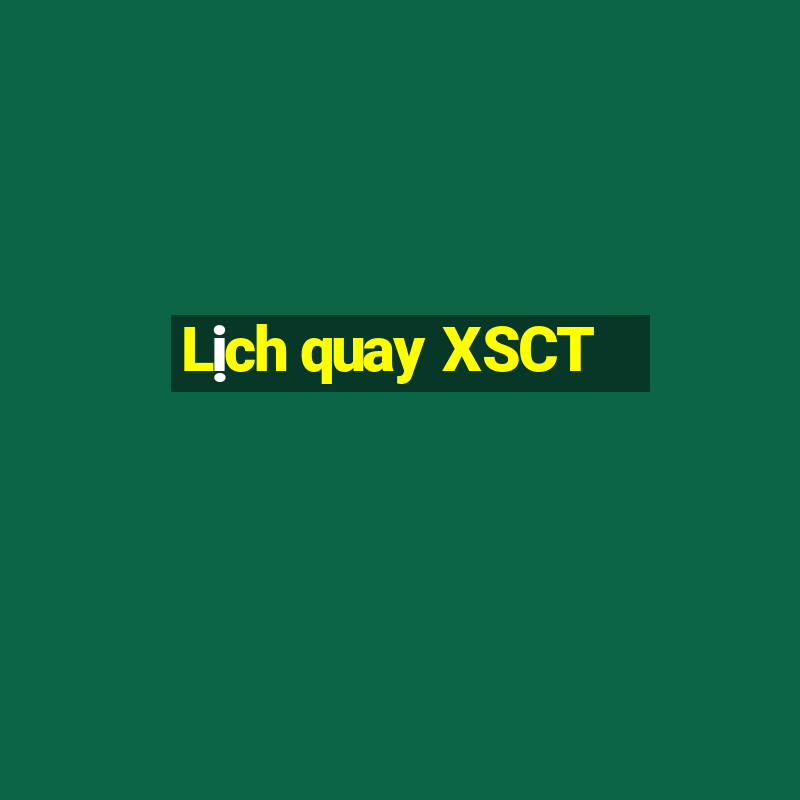 Lịch quay XSCT