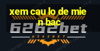 xem cau lo de mien bac