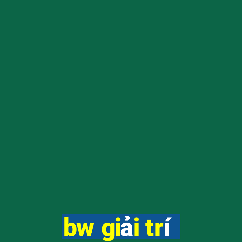 bw giải trí