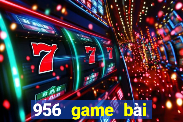 956 game bài giải trí tiền mặt