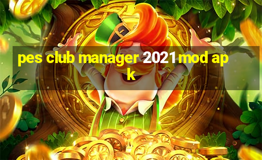 pes club manager 2021 mod apk