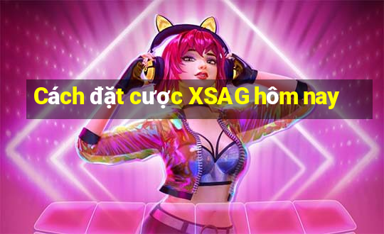 Cách đặt cược XSAG hôm nay