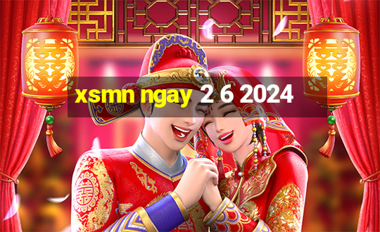 xsmn ngay 2 6 2024